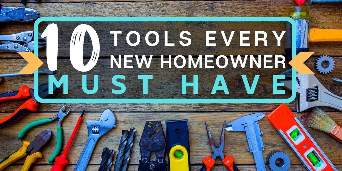 10 Tools Every New Homeowner Must Have