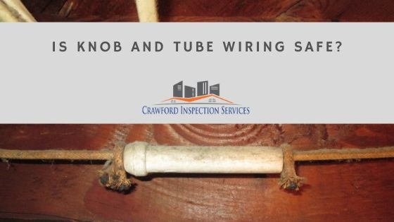 Is Knob and Tube Wiring Safe?