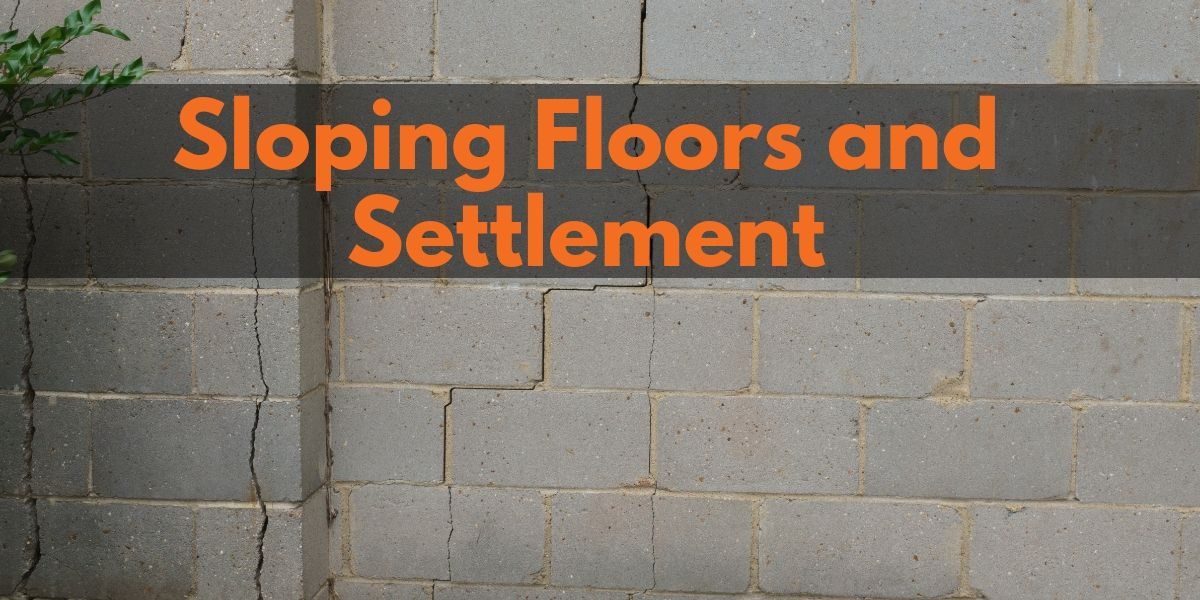 Sloping Floors and Settlement